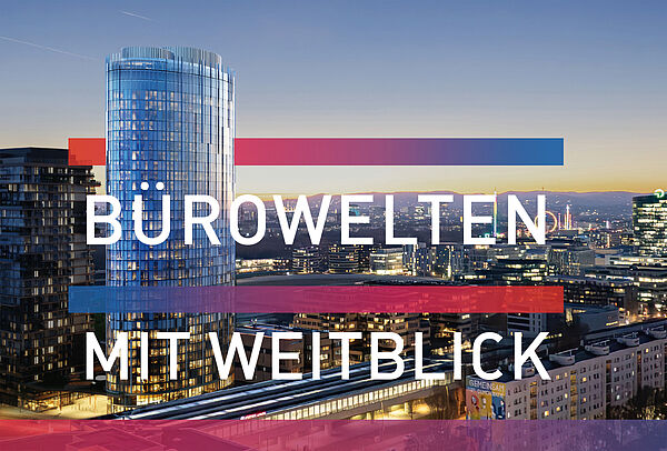 BÜROWELTEN MIT WEITBLICK