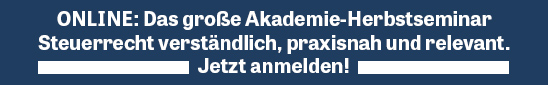 ONLINE: Das große Akademie-Herbstseminar 2026 - Steuerrecht verständlich, praxisnah und relevant. Jetzt anmelden!
